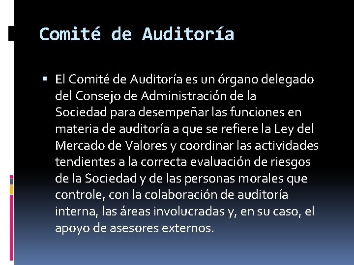 Comité de Auditoría El Comité de Auditoría es un órgano delegado del Consejo de