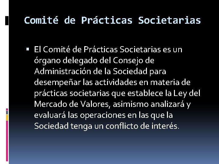 Comité de Prácticas Societarias El Comité de Prácticas Societarias es un órgano delegado del