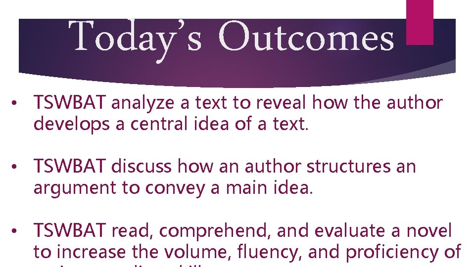 Today’s Outcomes • TSWBAT analyze a text to reveal how the author develops a