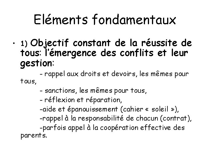 Eléments fondamentaux Objectif constant de la réussite de tous: l’émergence des conflits et leur