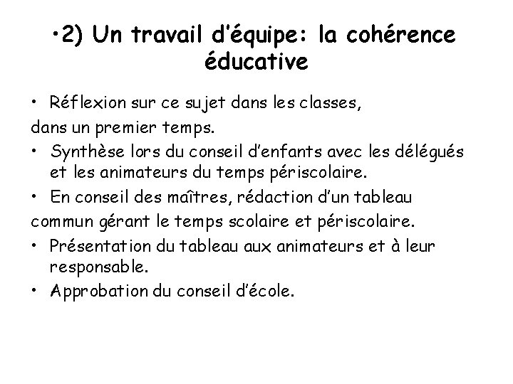  • 2) Un travail d’équipe: la cohérence éducative • Réflexion sur ce sujet