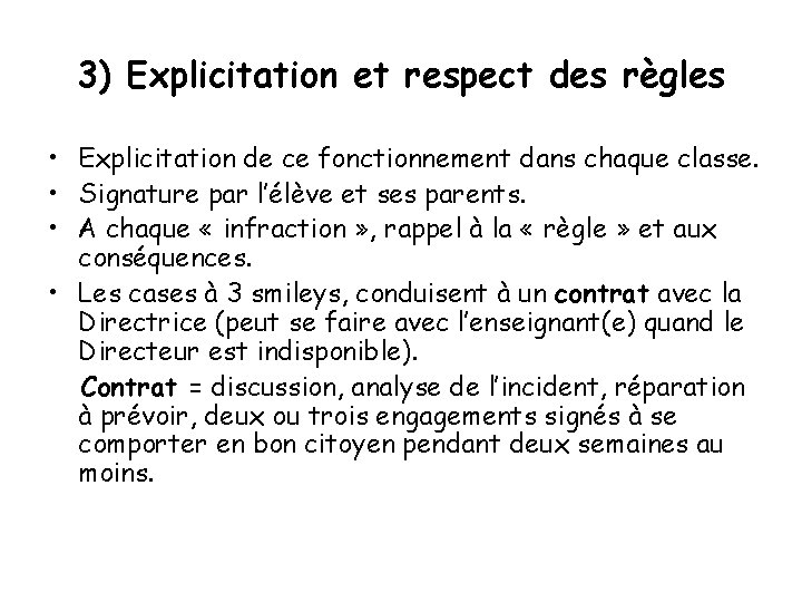 3) Explicitation et respect des règles • Explicitation de ce fonctionnement dans chaque classe.