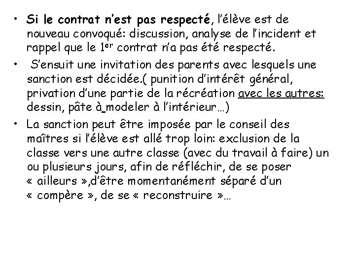  • Si le contrat n’est pas respecté, l’élève est de nouveau convoqué: discussion,