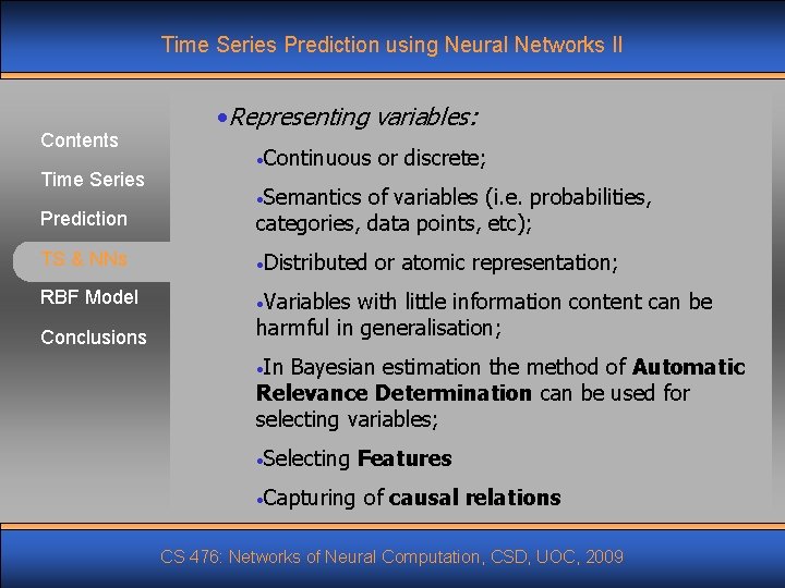 Time Series Prediction using Neural Networks II Contents Time Series Prediction • Representing variables: