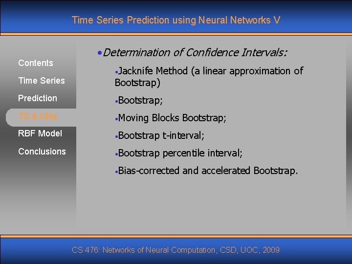 Time Series Prediction using Neural Networks V Contents Time Series • Determination of Confidence