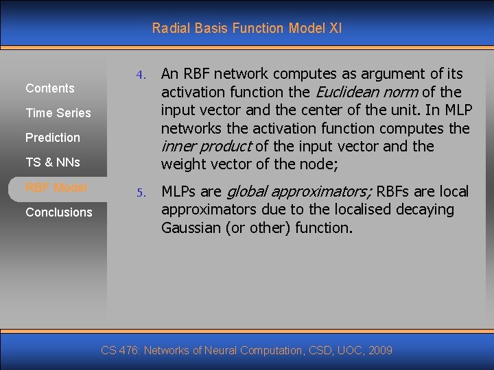 Radial Basis Function Model XI Contents 4. An RBF network computes as argument of