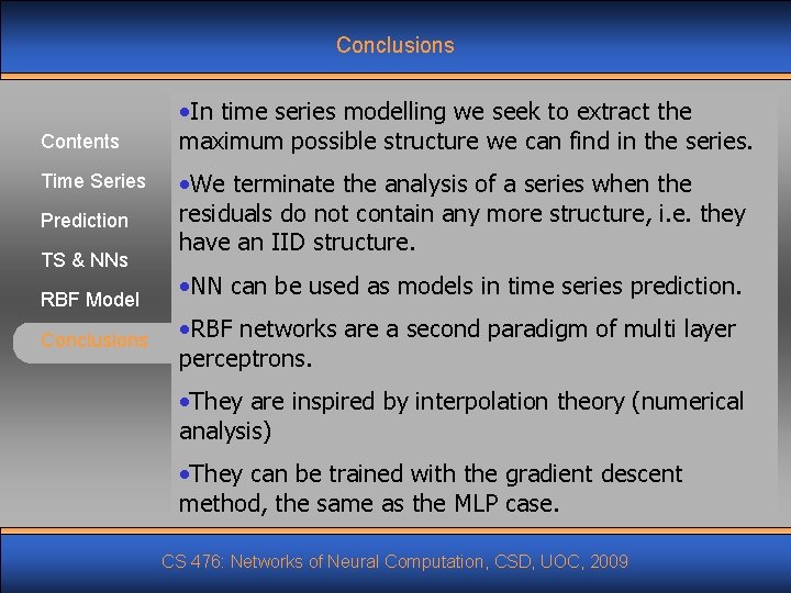 Conclusions Contents Time Series Prediction TS & NNs RBF Model Conclusions • In time