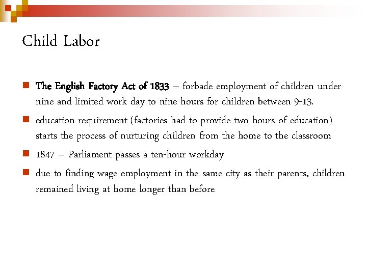 Child Labor n n The English Factory Act of 1833 – forbade employment of