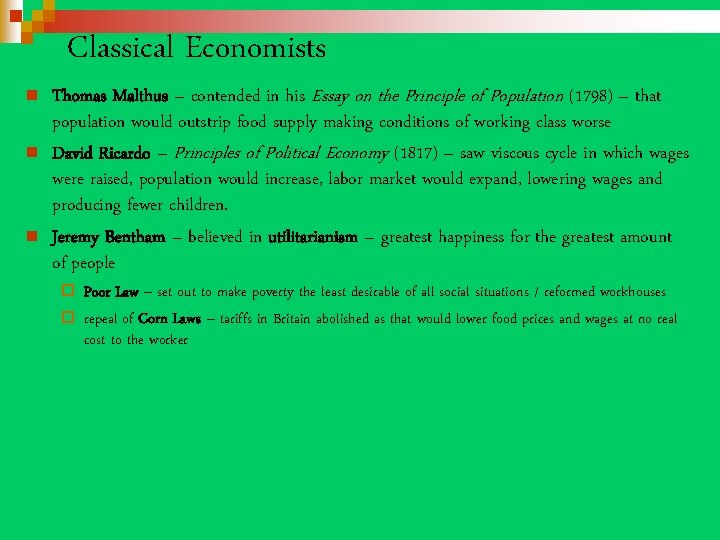 n n n Classical Economists Thomas Malthus – contended in his Essay on the