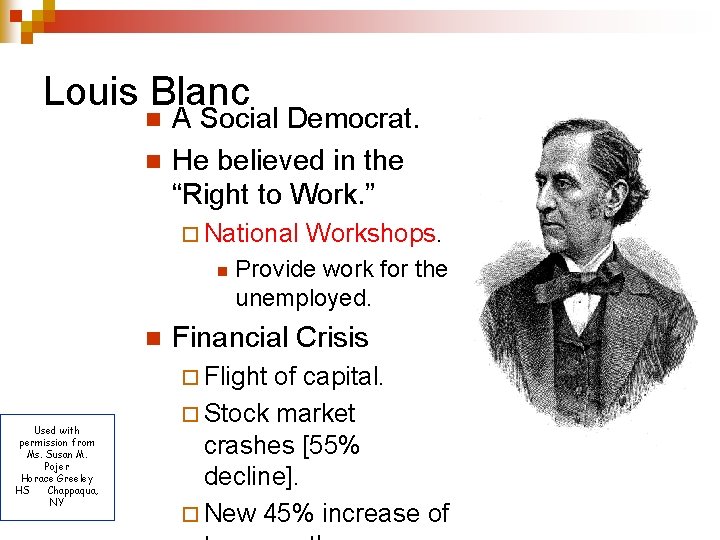 Louis Blanc n n A Social Democrat. He believed in the “Right to Work.