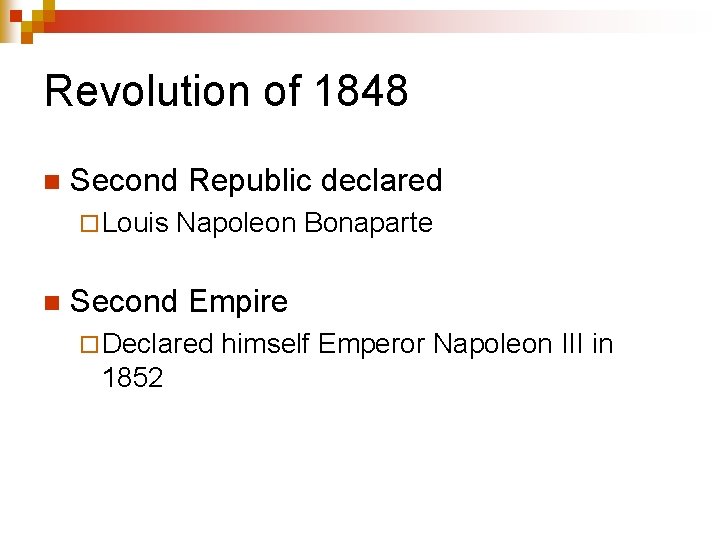 Revolution of 1848 n Second Republic declared ¨ Louis n Napoleon Bonaparte Second Empire