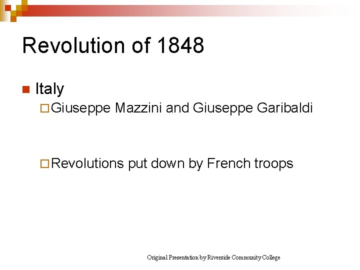 Revolution of 1848 n Italy ¨ Giuseppe Mazzini and Giuseppe Garibaldi ¨ Revolutions put