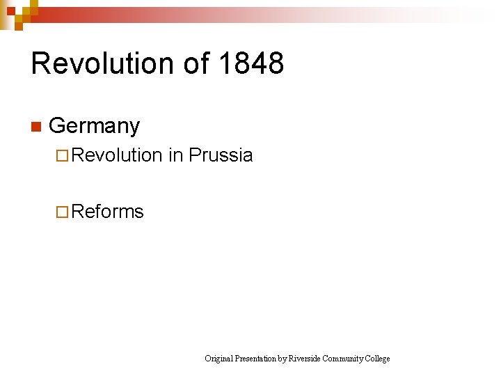 Revolution of 1848 n Germany ¨ Revolution in Prussia ¨ Reforms Original Presentation by