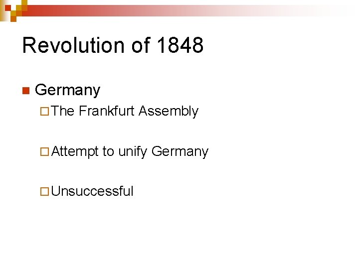 Revolution of 1848 n Germany ¨ The Frankfurt Assembly ¨ Attempt to unify Germany