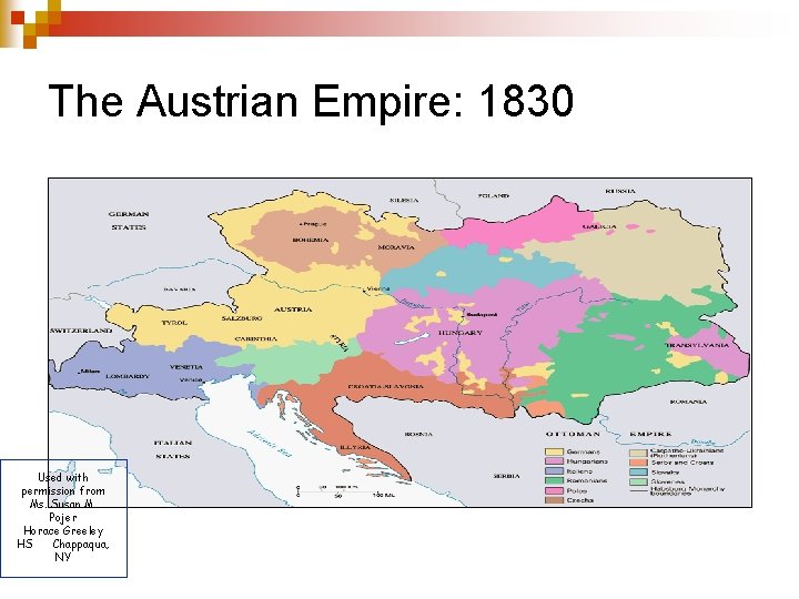 The Austrian Empire: 1830 Used with permission from Ms. Susan M. Pojer Horace Greeley