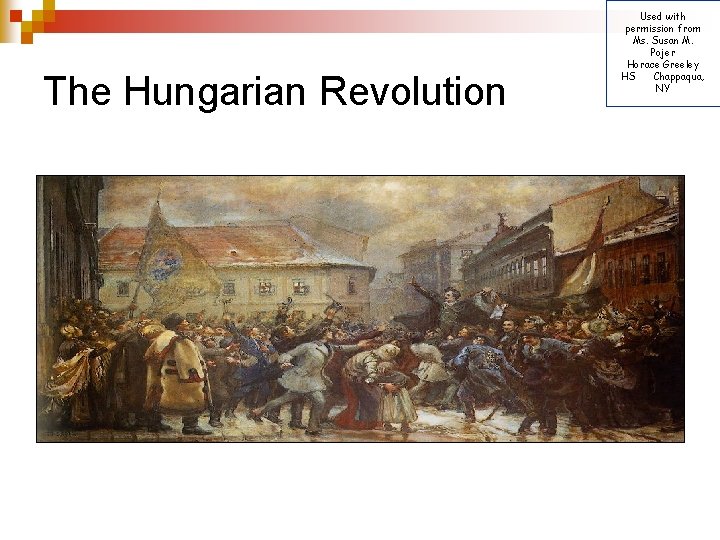 The Hungarian Revolution Used with permission from Ms. Susan M. Pojer Horace Greeley HS