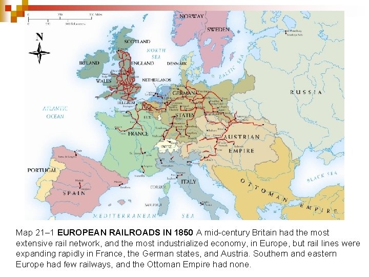 Map 21– 1 EUROPEAN RAILROADS IN 1850 A mid-century Britain had the most extensive