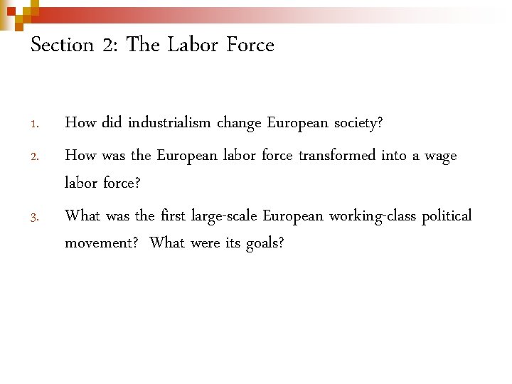 Section 2: The Labor Force 1. 2. 3. How did industrialism change European society?