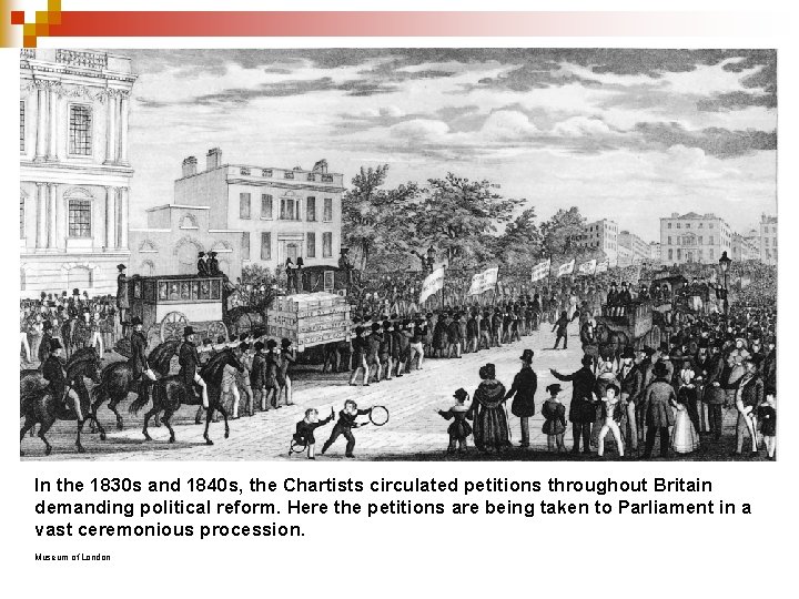 In the 1830 s and 1840 s, the Chartists circulated petitions throughout Britain demanding