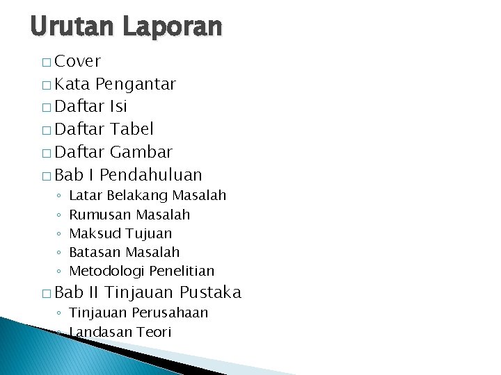 Urutan Laporan � Cover � Kata Pengantar � Daftar Isi � Daftar Tabel �