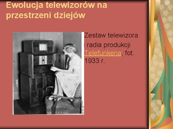 Ewolucja telewizorów na przestrzeni dziejów Zestaw telewizora i radia produkcji Telefunkena, fot. 1933 r.