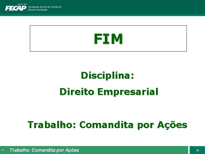 FIM Disciplina: Direito Empresarial Trabalho: Comandita por Ações • Prof. Trabalho: Comandita por Ações