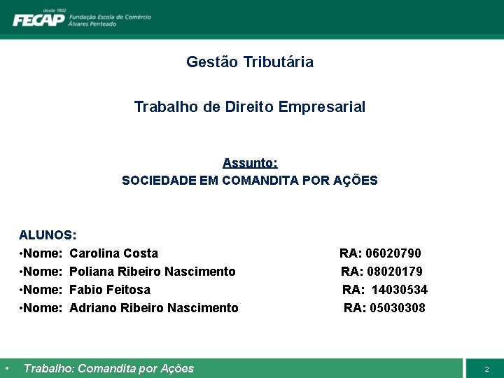 Gestão Tributária Trabalho de Direito Empresarial Assunto: SOCIEDADE EM COMANDITA POR AÇÕES ALUNOS: •