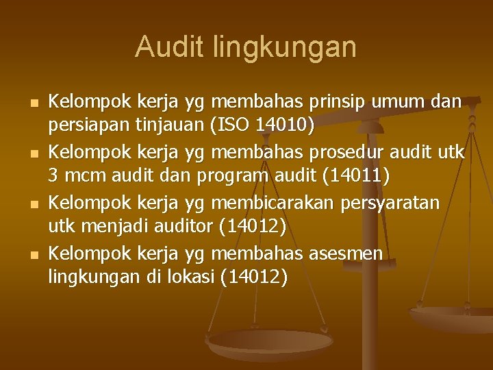 Audit lingkungan n n Kelompok kerja yg membahas prinsip umum dan persiapan tinjauan (ISO