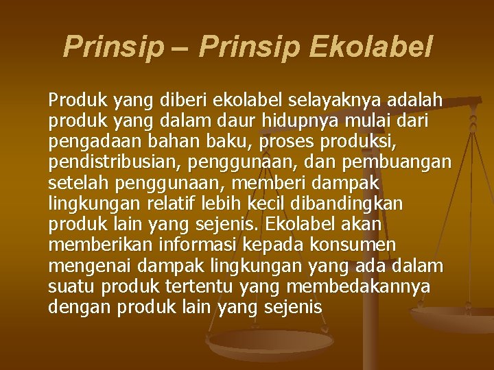 Prinsip – Prinsip Ekolabel Produk yang diberi ekolabel selayaknya adalah produk yang dalam daur