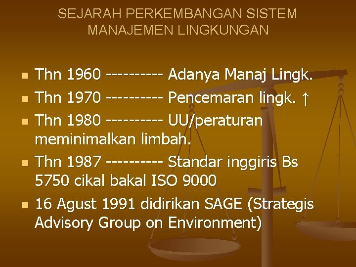 SEJARAH PERKEMBANGAN SISTEM MANAJEMEN LINGKUNGAN n n n Thn 1960 ----- Adanya Manaj Lingk.