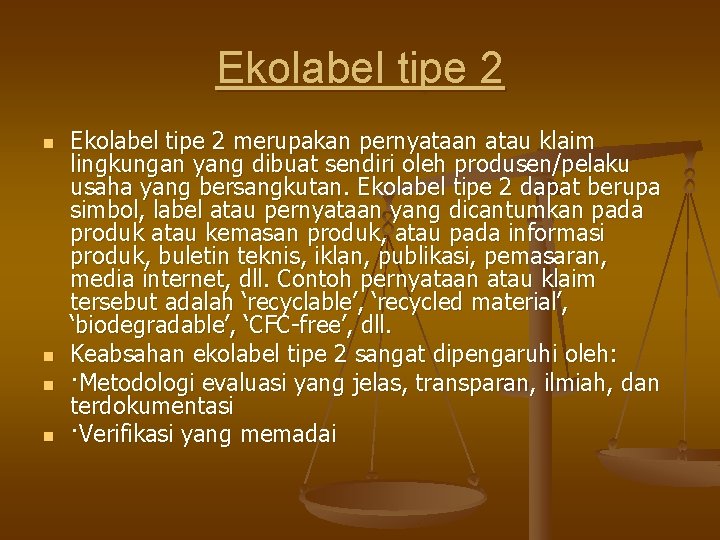 Ekolabel tipe 2 n n Ekolabel tipe 2 merupakan pernyataan atau klaim lingkungan yang