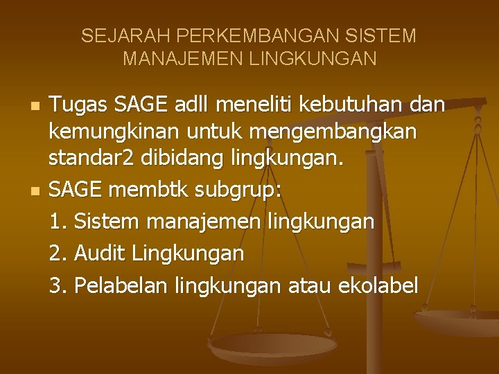 SEJARAH PERKEMBANGAN SISTEM MANAJEMEN LINGKUNGAN n n Tugas SAGE adll meneliti kebutuhan dan kemungkinan
