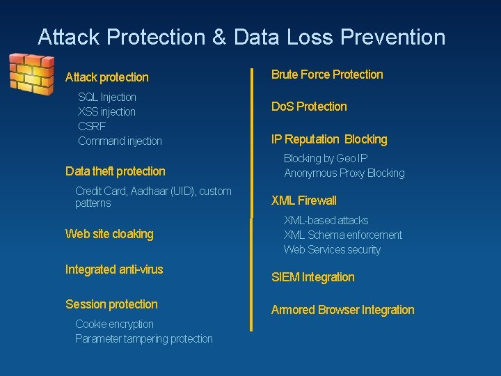 Attack Protection & Data Loss Prevention Attack protection SQL Injection XSS injection CSRF Command