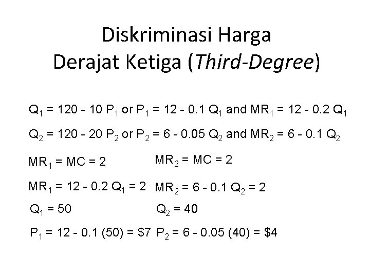 Diskriminasi Harga Derajat Ketiga (Third-Degree) Q 1 = 120 - 10 P 1 or