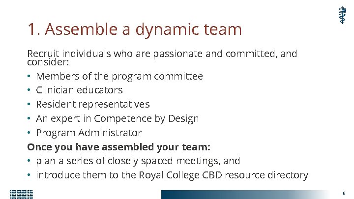 1. Assemble a dynamic team Recruit individuals who are passionate and committed, and consider:
