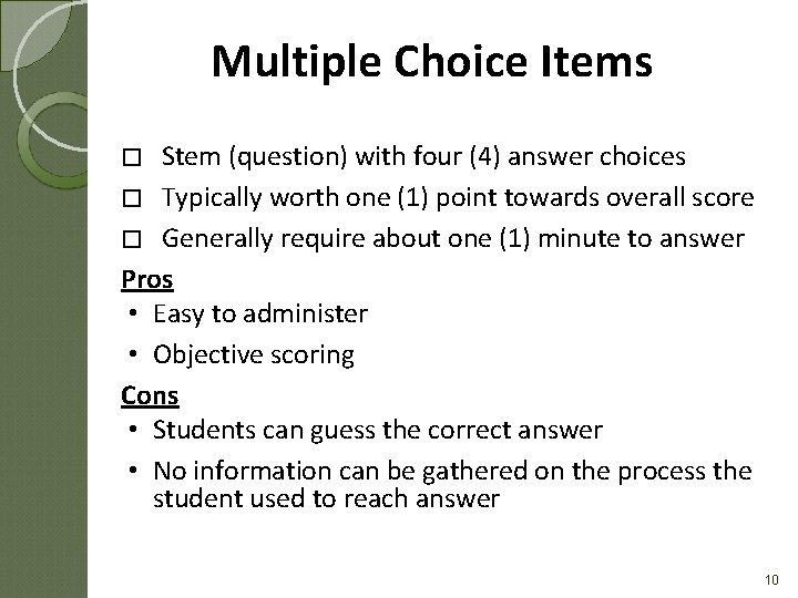 Multiple Choice Items Stem (question) with four (4) answer choices � Typically worth one