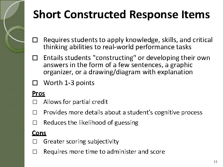 Short Constructed Response Items Requires students to apply knowledge, skills, and critical thinking abilities