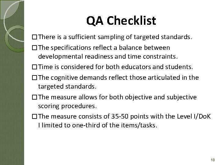 QA Checklist � There is a sufficient sampling of targeted standards. � The specifications