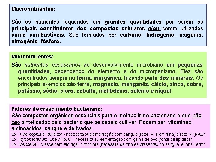 Macronutrientes: São os nutrientes requeridos em grandes quantidades por serem os principais constituintes dos