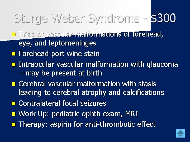 Sturge Weber Syndrome - $300 n n n n Triad of vascular malformations of