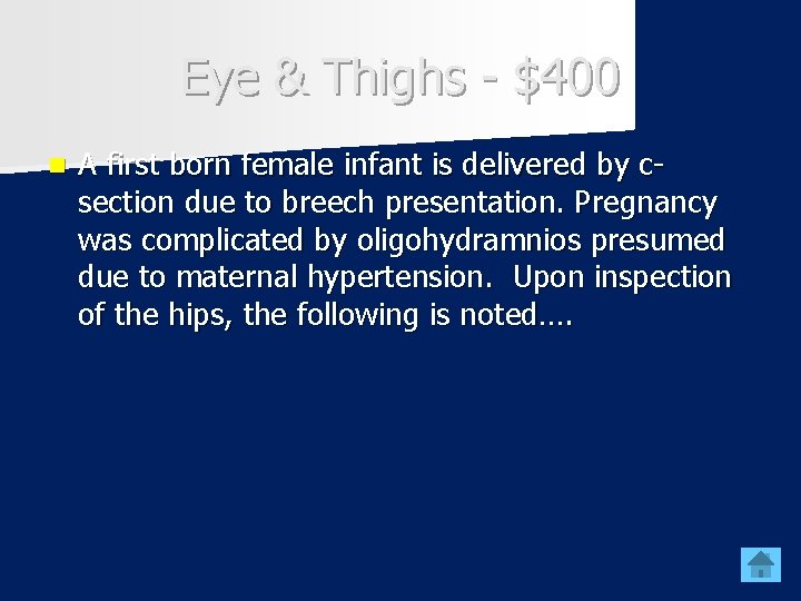 Eye & Thighs - $400 n A first born female infant is delivered by