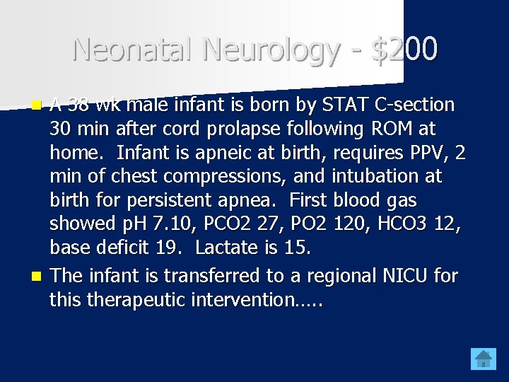 Neonatal Neurology - $200 A 38 wk male infant is born by STAT C-section