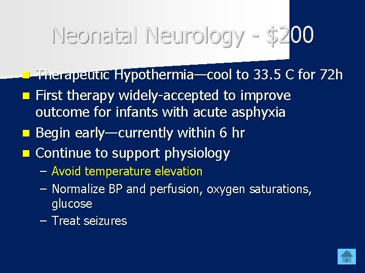 Neonatal Neurology - $200 n n Therapeutic Hypothermia—cool to 33. 5 C for 72