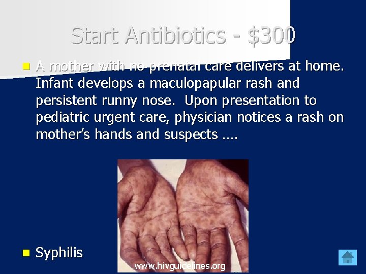 Start Antibiotics - $300 n A mother with no prenatal care delivers at home.
