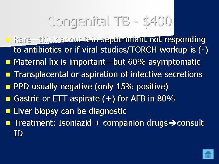 Congenital TB - $400 n n n n Rare—think about it in septic infant