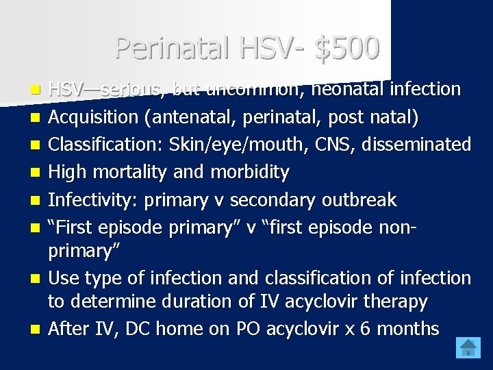 Perinatal HSV- $500 n n n n HSV—serious, but uncommon, neonatal infection Acquisition (antenatal,