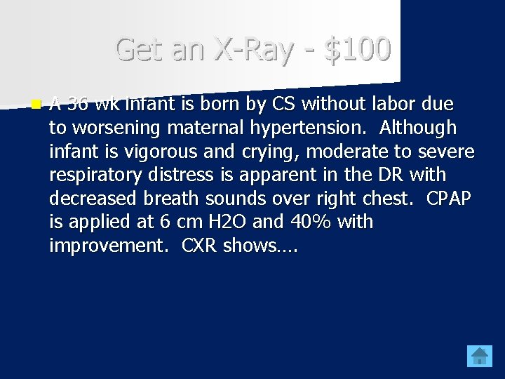 Get an X-Ray - $100 n A 36 wk infant is born by CS