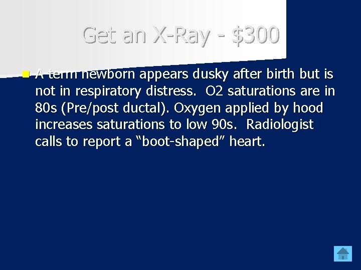 Get an X-Ray - $300 n A term newborn appears dusky after birth but