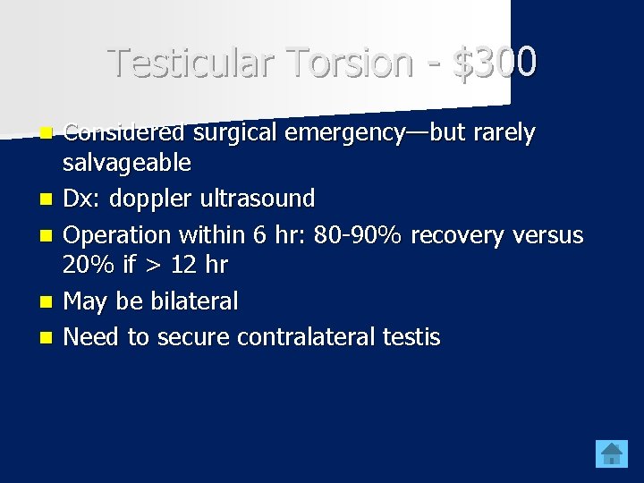 Testicular Torsion - $300 n n n Considered surgical emergency—but rarely salvageable Dx: doppler
