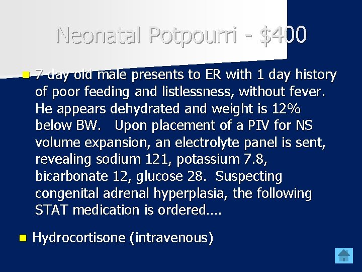 Neonatal Potpourri - $400 n 7 day old male presents to ER with 1